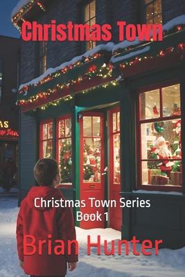 Christmas Town: Christmas Town Series Book 1