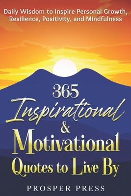 365 Inspirational & Motivational Quotes to Live By: Daily Wisdom to Inspire Personal Growth, Resilience, Positivity, and Mindfulness Subscription