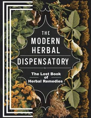 The Lost Book of Natural Herbal Remedies: Step into the world of natural healing and rediscover the forgotten power of your local flora.