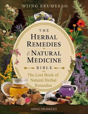 The Lost Book of Natural Herbal Remedies: Unleash the healing power of nature with this comprehensive guide to North American herbs and plants!