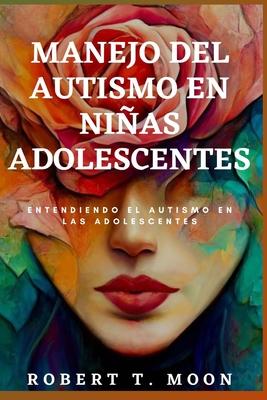 Manejo del Autismo En Nias Adolescentes: Entendiendo el autismo en las adolescentes