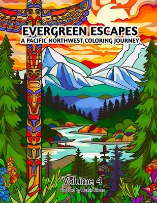 Evergreen Escapes: A Pacific Northwest Coloring Journey: Volume 4