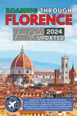 Roaming Through Florence Like a Local: The Ultimate Tourist Companion for Tuscany's Capital City