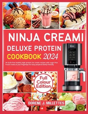 Ninja Creami Deluxe Protein Cookbook 2024: 34 Guilt-free healthy high protein ice cream recipes with sugar-free frozen treats at your fingertips for b Subscription