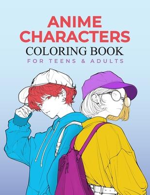 Anime Characters Coloring Book for Teens and Adults: Fashionable and Fun Coloring Pages