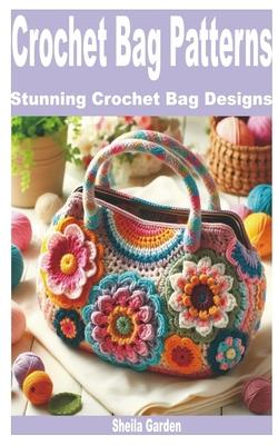 Crochet Bag Patterns: Stunning Crochet Bag Designs