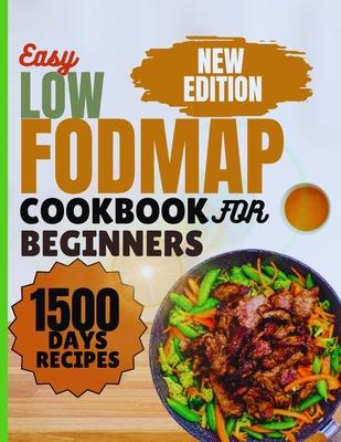 Low-FODMAP Cookbook for Beginners: Easy Delicious IBS Recipes for Healthy living, Including Full Color Images, 18-Days Basic Meal Plan, Health Benefit Subscription