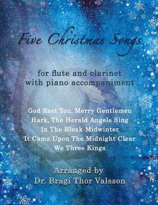 Five Christmas Songs - Flute and Clarinet with Piano accompaniment: duets for clarinet and flute