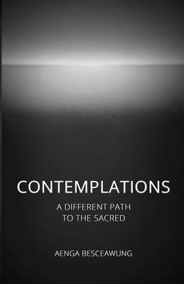 Contemplations: A Different Path To The Sacred