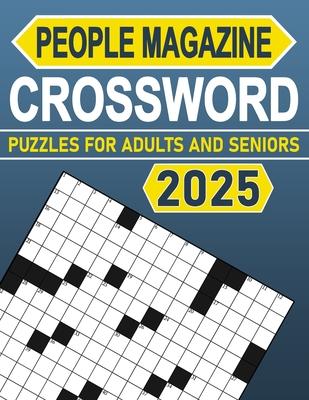 2025 People Magazine Crossword Puzzles For Adults And Seniors: Explore History, Celebrities, and More in Every Puzzle!