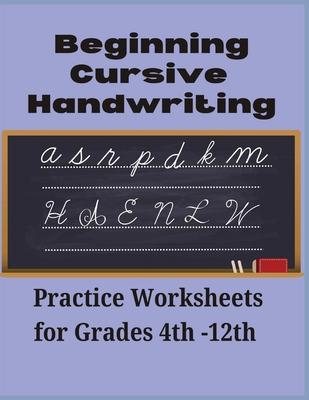 Beginning Cursive Handwriting: Practice Worksheets for Grades 4th-12th: Sentence Practice included 80 Pages Ages 8+ Fine motor Skills Subscription
