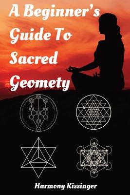 A Beginner's Guide To Sacred Geometry