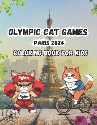 Olympic Cat Games Paris 2024: A Coloring Book for Kids