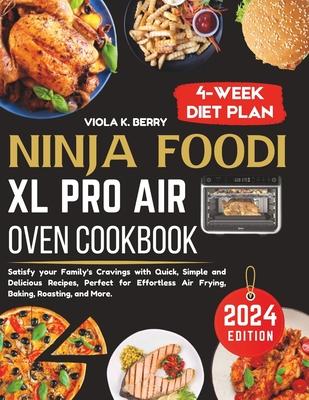 Ninja foodi xl pro air oven cookbook: Satisfy your Family's Cravings with Quick, Simple and Delicious Recipes, Perfect for Effortless Air Frying, Baki