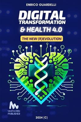 Digital Transformation & Health 4.0: The New (R)evolution