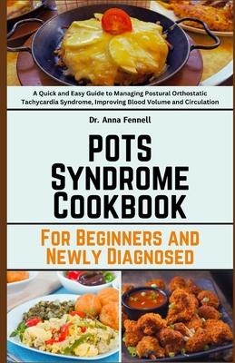 POTS Syndrome Cookbook: For Beginners and Newly Diagnosed: A Quick and Easy Guide to Managing Postural Orthostatic Tachycardia Syndrome, Impro