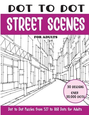 Dot to Dot Street Scenes for Adults: Street Scenes Connect the Dots Book for Adults (Over 20000 dots)