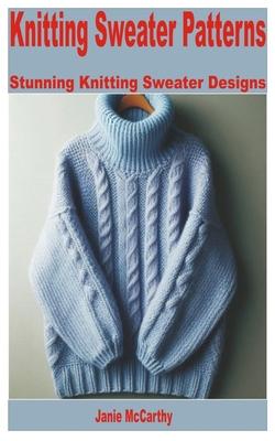 Knitting Sweater Patterns: Stunning Knitting Sweater Designs