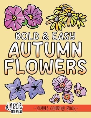 Bold and Easy Autumn Flowers Coloring Book: Simple Designs for Adults and Kids