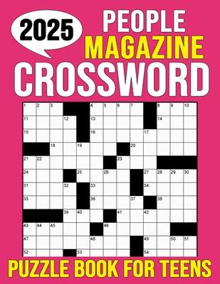 2025 People Magazine Crossword Puzzle Book For Teens: Challenging Puzzles for Mental Fitness and Relaxation. (With Solutions)