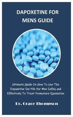 Dapoxetine for Mens Guide: Ultimate Guide On How To Use The Dapoxetine Sex Pills For Men Safely and Effectively To Treat Premature Ejaculation Subscription