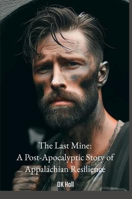 The Last Mine: A Post-Apocalyptic Story of Appalachian Resilience