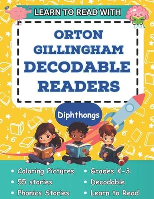 Learn to Read with Orton Gillingham Decodable Readers: Orton Gillingham Phonics Readers for Kindergarten, First Grade, Second Grade and Kids with Dysl