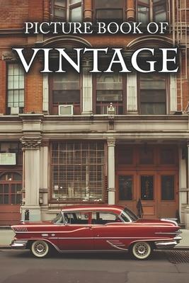 Vintage: Picture Books For Adults With Dementia And Alzheimers Patients - Beautiful Photos Of Antique Objects, Vintage Car, Ret