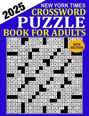 New York Times Crossword Puzzle 2025: Crossword Puzzle Book for Adults, Seniors, Men And Women With Full Solutions