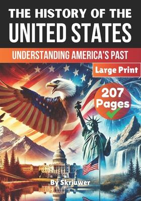 The History of the USA Understanding America's Past: The History of the United States of America The Story of the United States