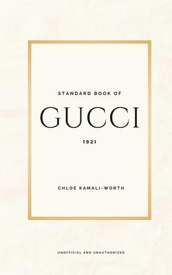 Standard Book of Gucci (english version): Journey into the Heart of Luxury and Innovation