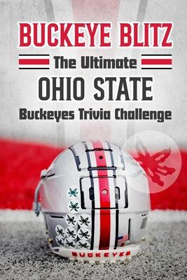 Buckeye Blitz: The Ultimate Ohio State Buckeyes Trivia Challenge: Football History Book