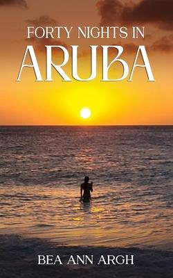 Forty Nights in Aruba