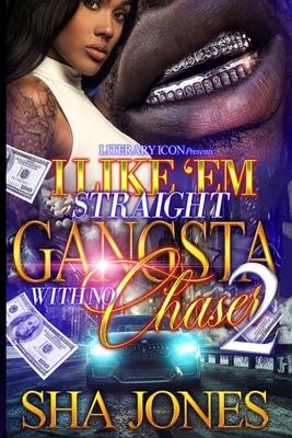 I Like 'Em Straight Gangsta With No Chaser 2