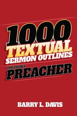 1,000 Textual Sermon Outlines for Today's Preacher