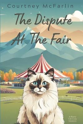 The Dispute At The Fair: A Razzy Cat Cozy Mystery Book #16