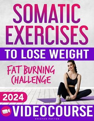 Somatic Exercises for Beginners to Lose Weight: VIDEOCOURSE with STEP-BY-STEP ONLINE LESSONS Included! 28-Day Fat Burning Challenge with Daily Trackin