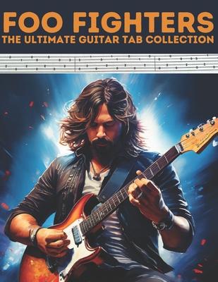 Foo Fighters: The Ultimate Guitar Tab Collection