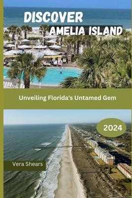 Discover Amelia Island: Unveiling Florida's Untamed Gem