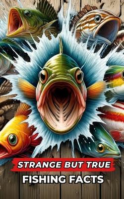 Strange But True Fishing Facts: fishing book Subscription
