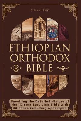 Ethiopian Orthodox Bible: Unveiling the Detailed History of the Oldest Surviving Bible with 88 Books including Apocrypha