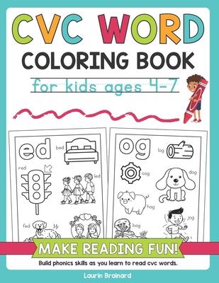 CVC Words Coloring Book for Kids Ages 4-7: Make Reading Fun! Build phonics skills as you learn to read cvc words