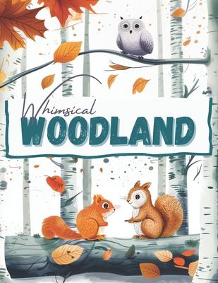 Whimsical Woodland Animals, a Wildlife Coloring Book Activity for Teens, Adults, and Seniors: Minimalistic Forest Landscapes with Bold, Cute Hygge Nor