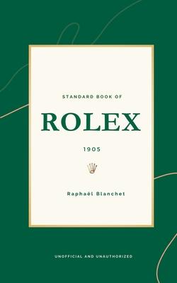 Standard Book of Rolex (English version): the excellence of watchmaking