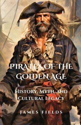 Pirates of the Golden Age: History, Myth, and Cultural Legacy Subscription