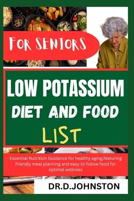 Low Potassium Diet and Food List for Seniors: Essential Nutrition Guidance for healthy aging, featuring friendly meal planning and easy to follow food