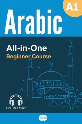 All-in-One Arabic Course with Audio - Beginner (A1) - Learn Arabic Vocabulary & Grammar: Vocabulary in Context, Easy Grammar, Useful Expressions, Stor