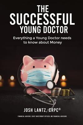 The Successful Young Doctor: Everything a Young Doctor needs to know about Money