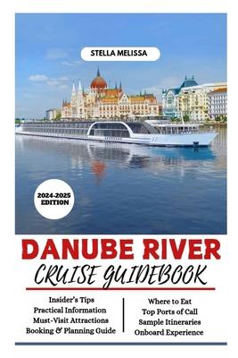 Danube River Cruise Guidebook (2024-2025 Edition)