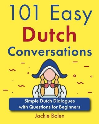 101 Easy Dutch Conversations: Simple Dutch Dialogues with Questions for Beginners Subscription